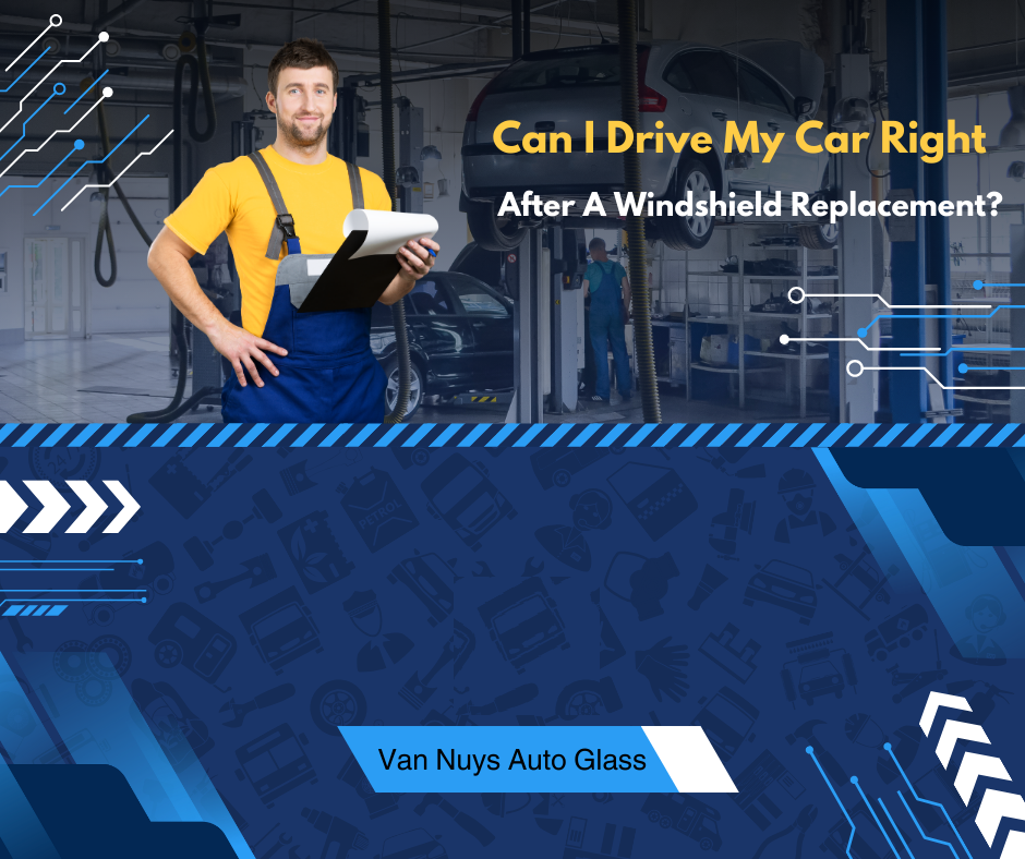 Can I Drive My Car Right After A Windshield Replacement