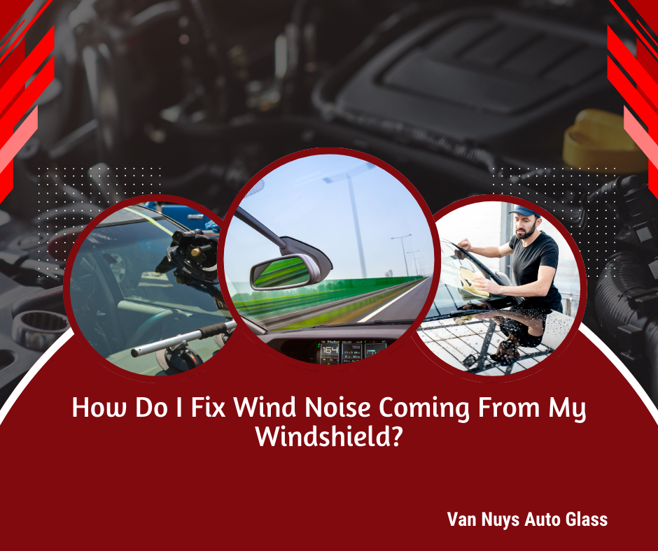 How Do I Fix Wind Noise Coming From My Windshield