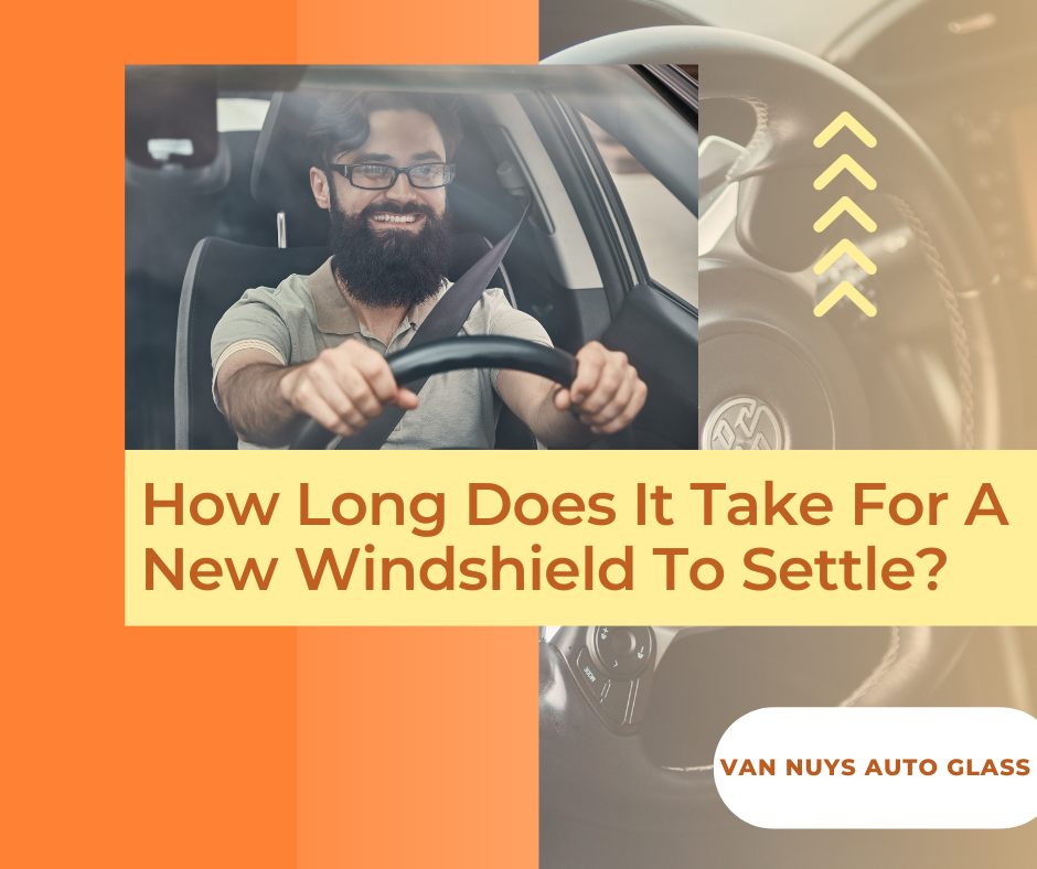 How Long Does It Take For A New Windshield To Settle